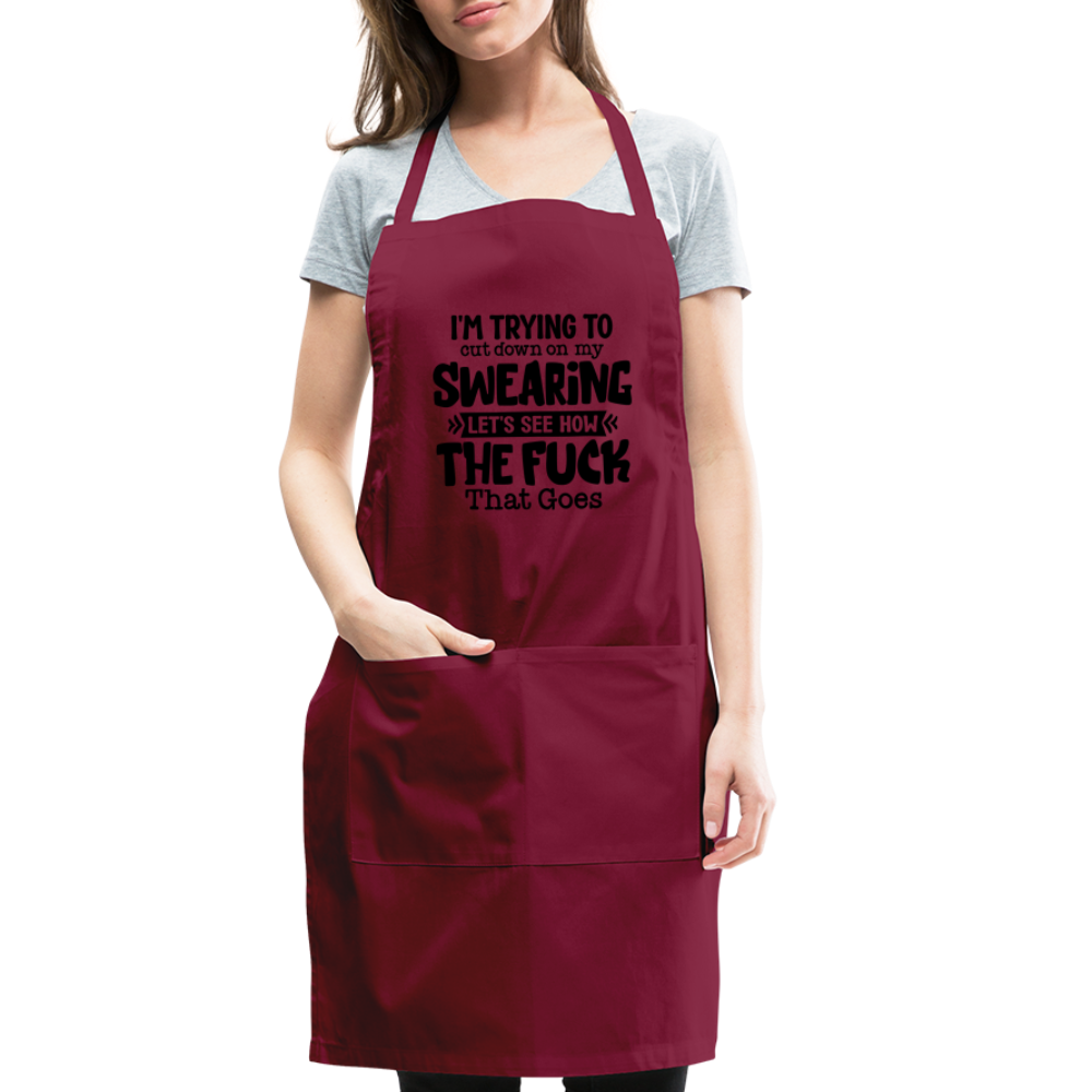Im Trying To Cut Down On My Swearing Adjustable Apron - burgundy