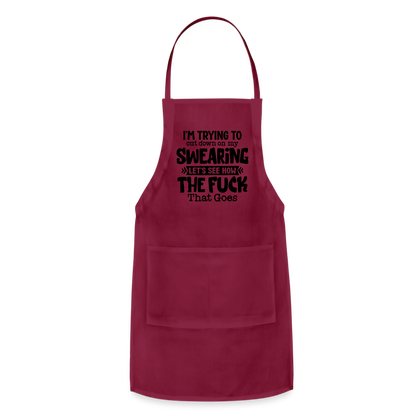 Im Trying To Cut Down On My Swearing Adjustable Apron - burgundy