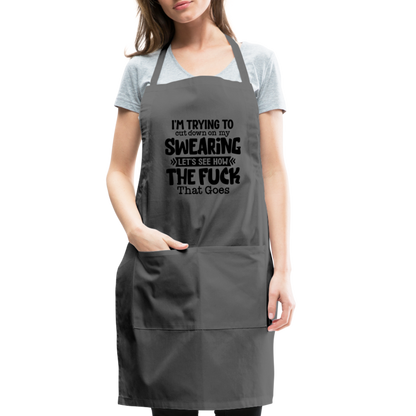Im Trying To Cut Down On My Swearing Adjustable Apron - charcoal