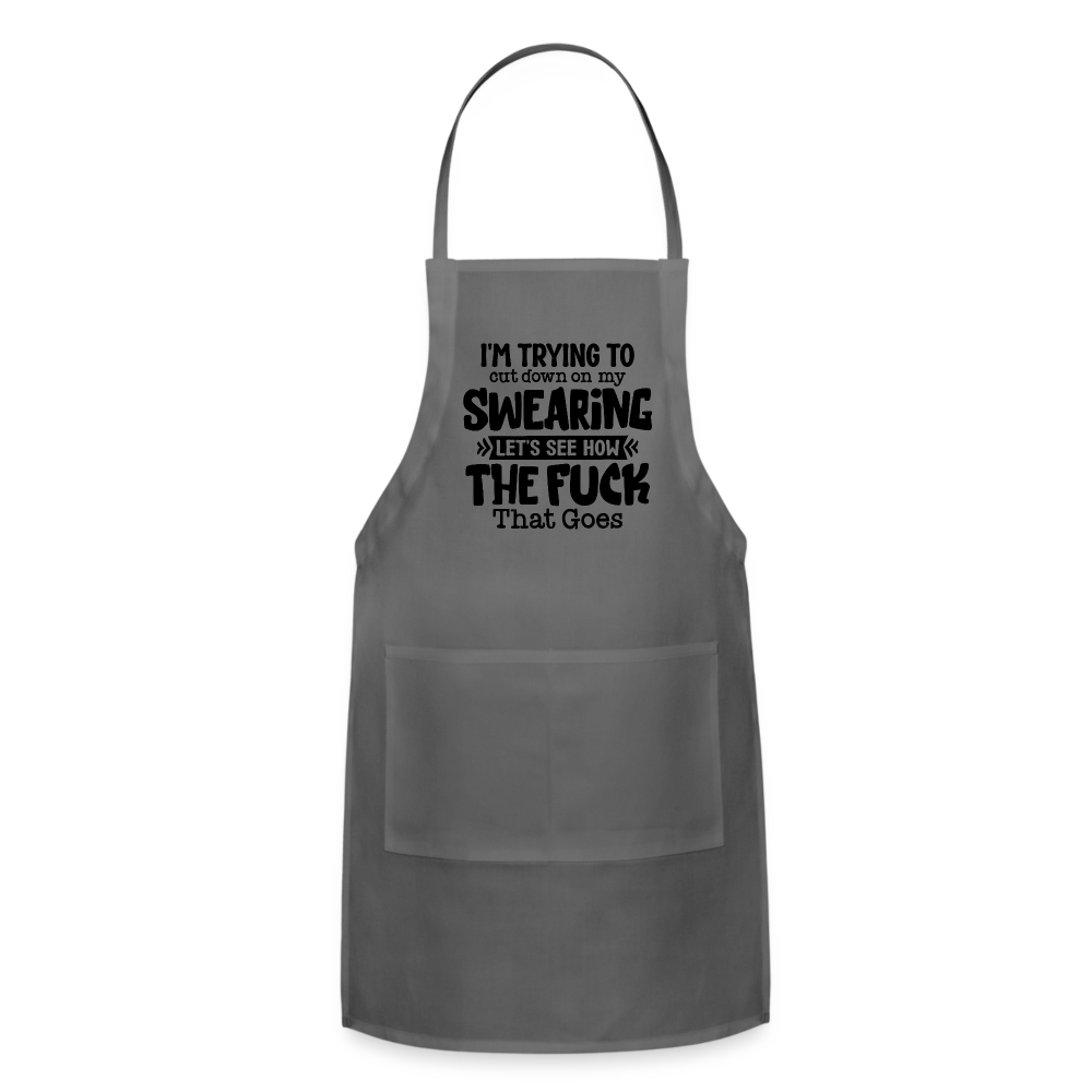 Im Trying To Cut Down On My Swearing Adjustable Apron - charcoal