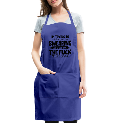 Im Trying To Cut Down On My Swearing Adjustable Apron - royal blue