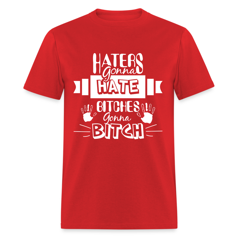 Haters Gonna Hate Bitches Gonna Bitch T-Shirt Color: heather black