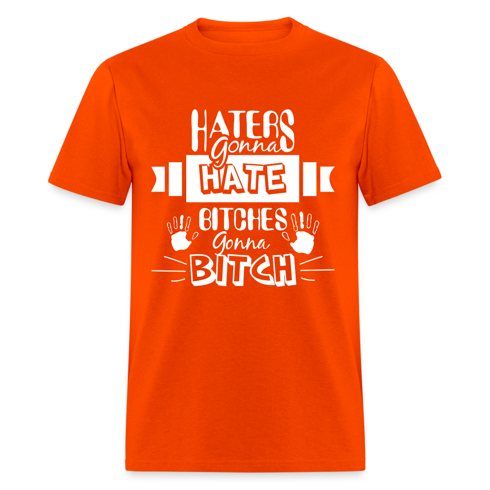 Haters Gonna Hate Bitches Gonna Bitch T-Shirt Color: orange