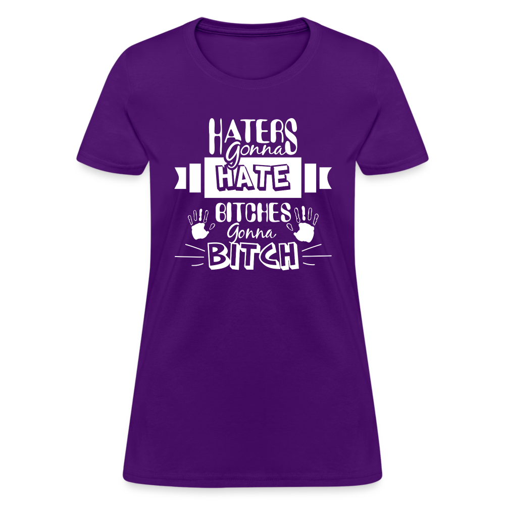 Haters Gonna Hate Bitches Gonna Bitch Women's T-Shirt - purple