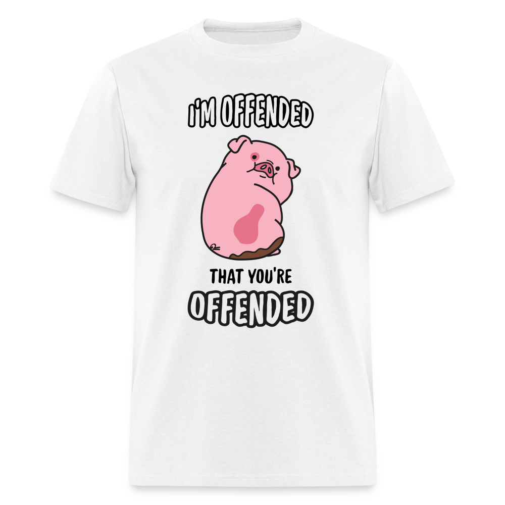 I'm Offended That You're Offended T-Shirt - white