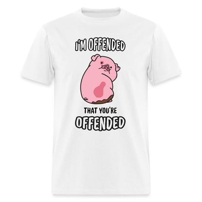 I'm Offended That You're Offended T-Shirt - white