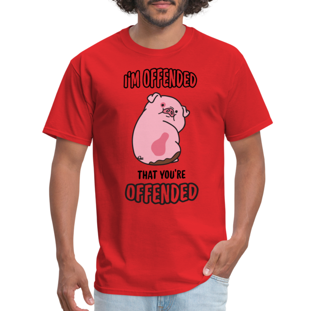 I'm Offended That You're Offended T-Shirt - red
