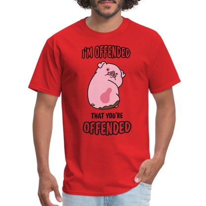 I'm Offended That You're Offended T-Shirt - red