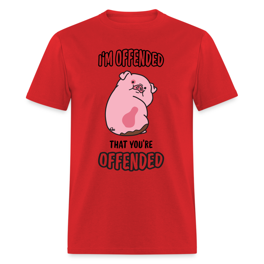 I'm Offended That You're Offended T-Shirt - red