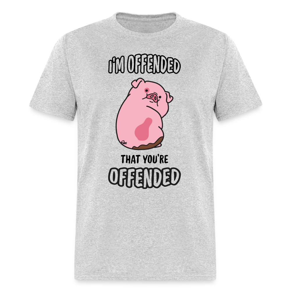 I'm Offended That You're Offended T-Shirt - heather gray