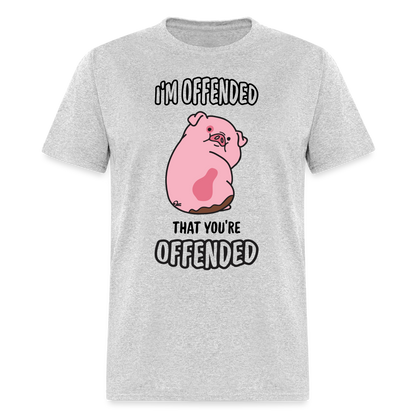 I'm Offended That You're Offended T-Shirt - heather gray