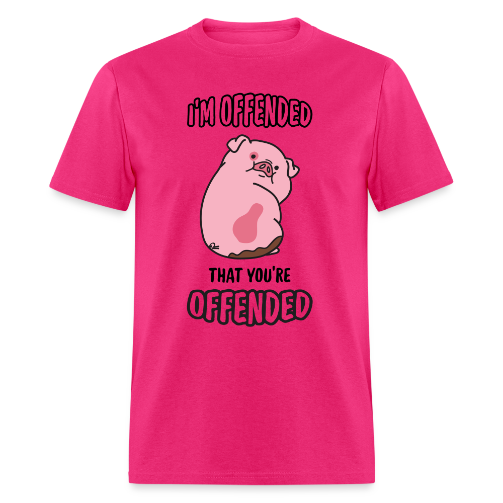 I'm Offended That You're Offended T-Shirt - fuchsia