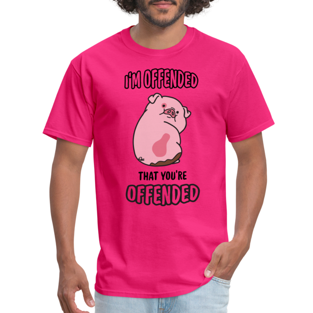 I'm Offended That You're Offended T-Shirt - fuchsia