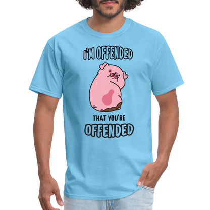 I'm Offended That You're Offended T-Shirt - aquatic blue
