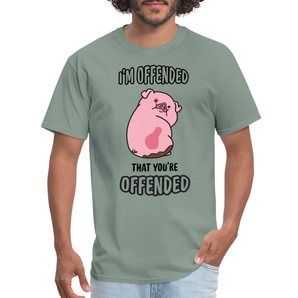 I'm Offended That You're Offended T-Shirt - sage