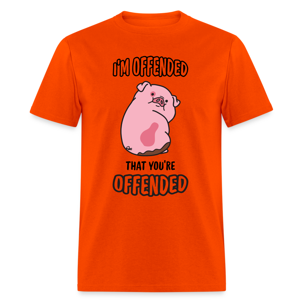 I'm Offended That You're Offended T-Shirt - orange