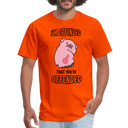 I'm Offended That You're Offended T-Shirt - orange