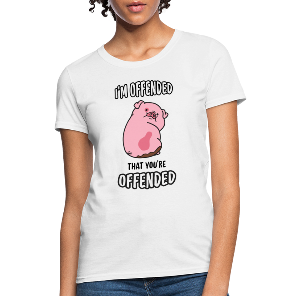 I'm Offended That You're Offended Women's T-Shirt - white