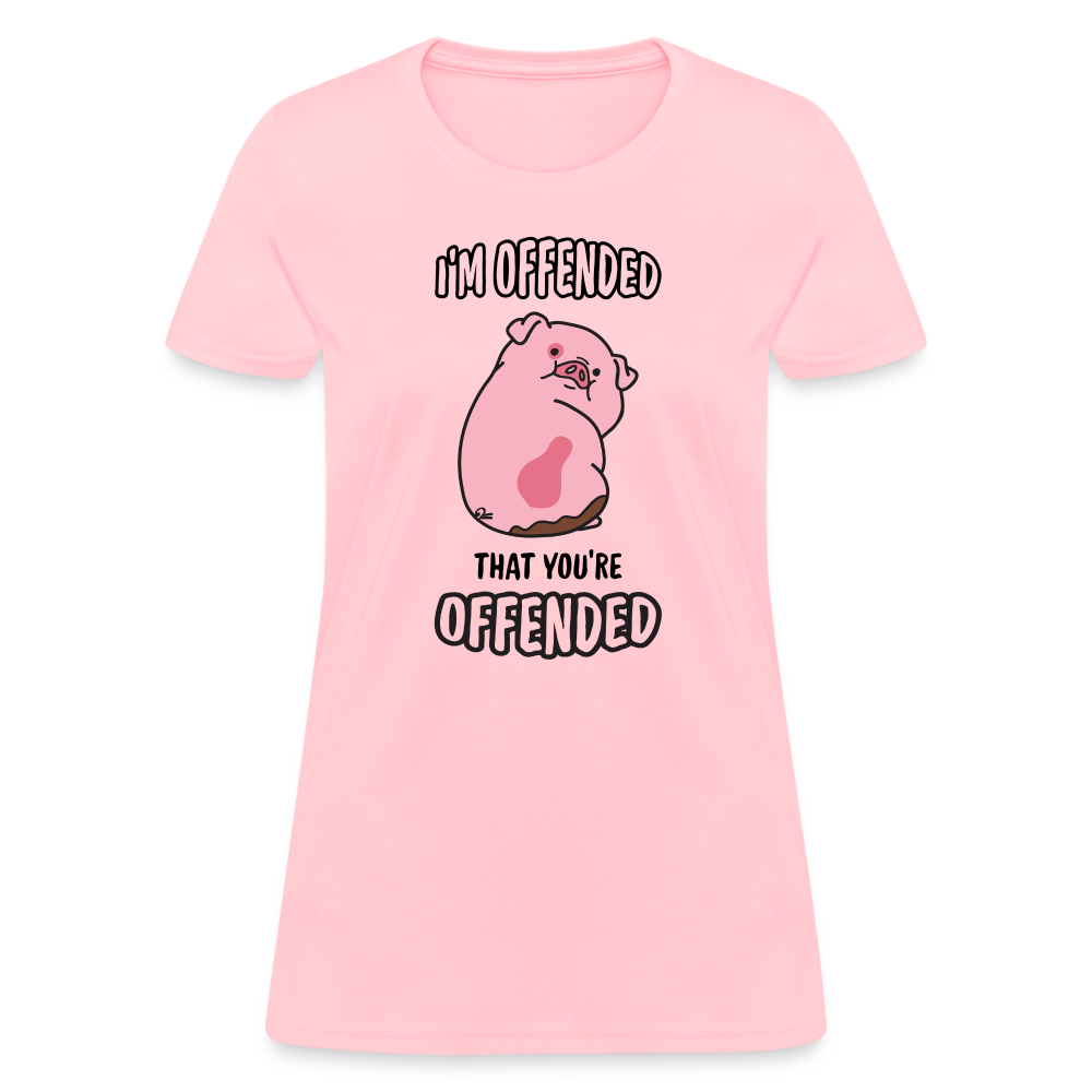 I'm Offended That You're Offended Women's T-Shirt - pink