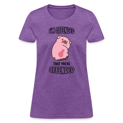I'm Offended That You're Offended Women's T-Shirt - purple heather
