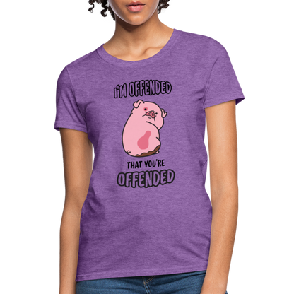 I'm Offended That You're Offended Women's T-Shirt - purple heather