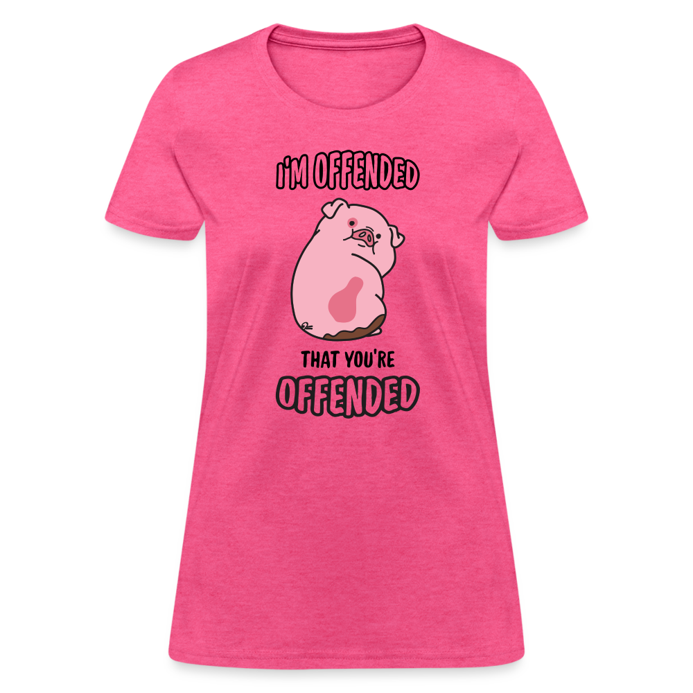 I'm Offended That You're Offended Women's T-Shirt - heather pink