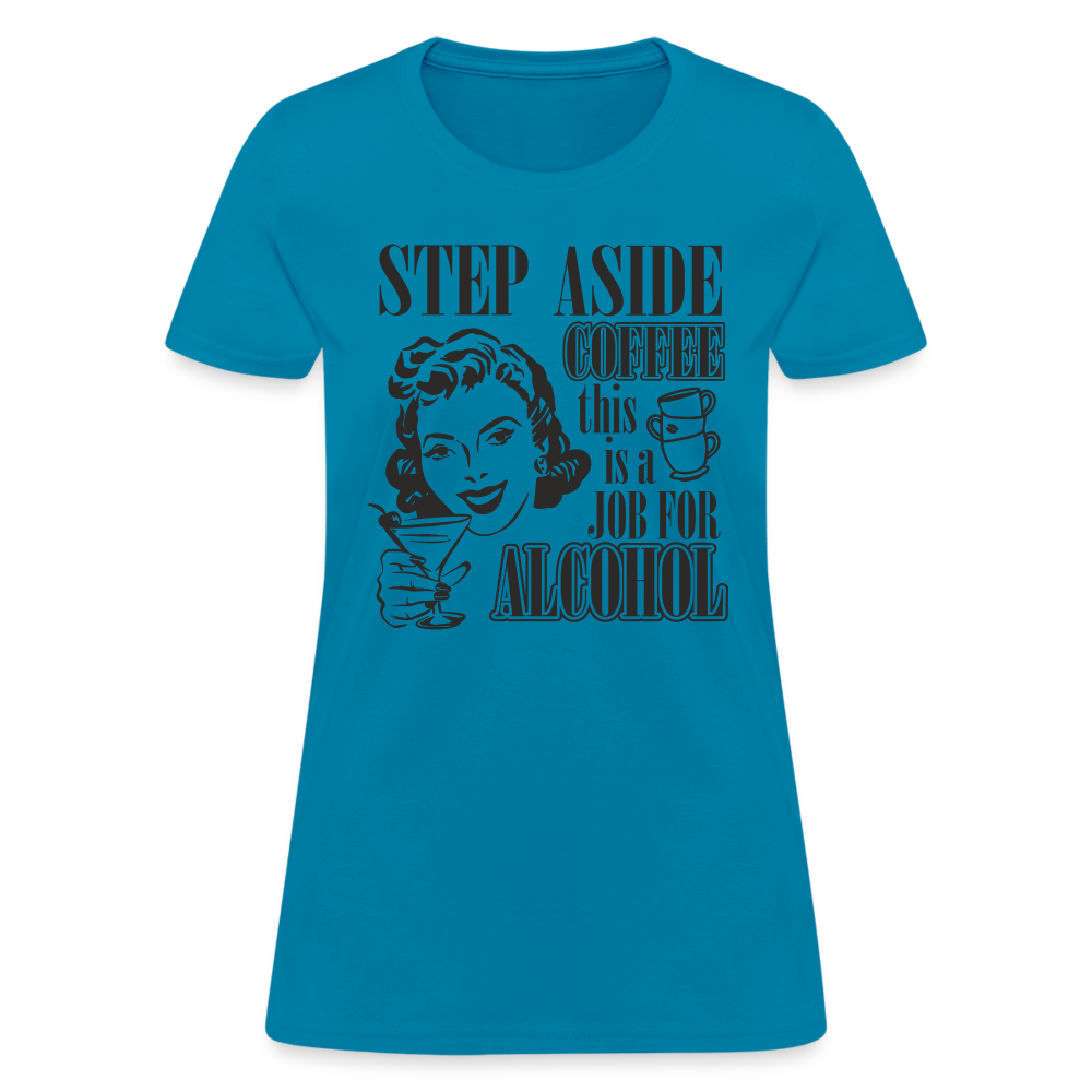 This Is A Job For Alcohol Women's T-Shirt - turquoise