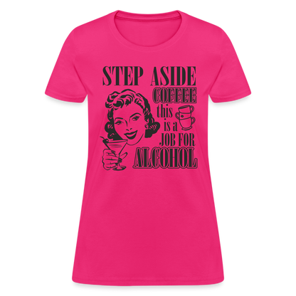 This Is A Job For Alcohol Women's T-Shirt - fuchsia