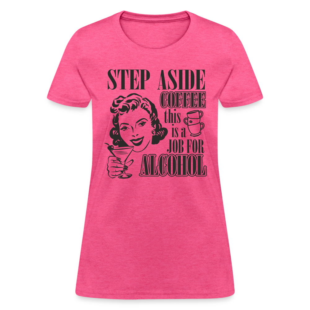 This Is A Job For Alcohol Women's T-Shirt - heather pink