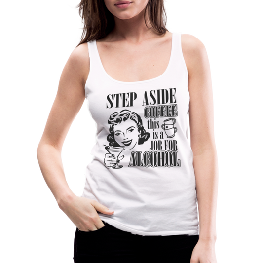 This Is A Job For Alcohol Women’s Premium Tank Top - white