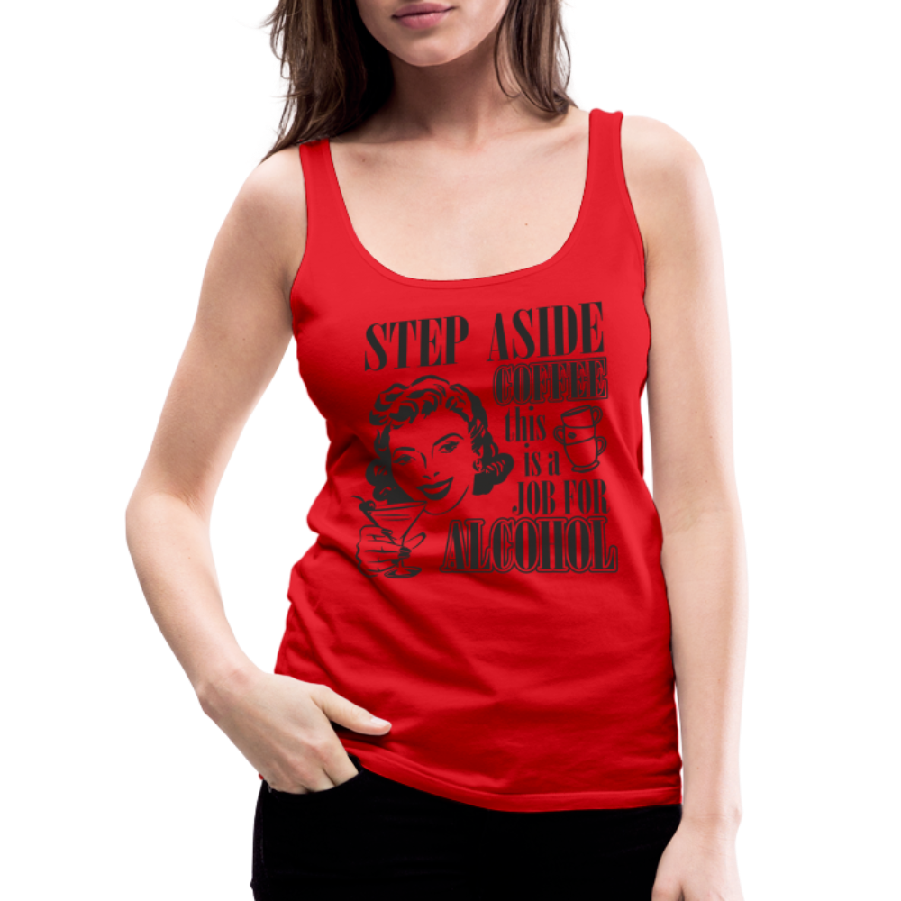 This Is A Job For Alcohol Women’s Premium Tank Top - red