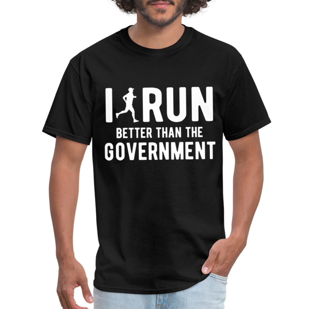 I Run Better Thank Government T-Shirt - black