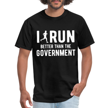 I Run Better Thank Government T-Shirt - black