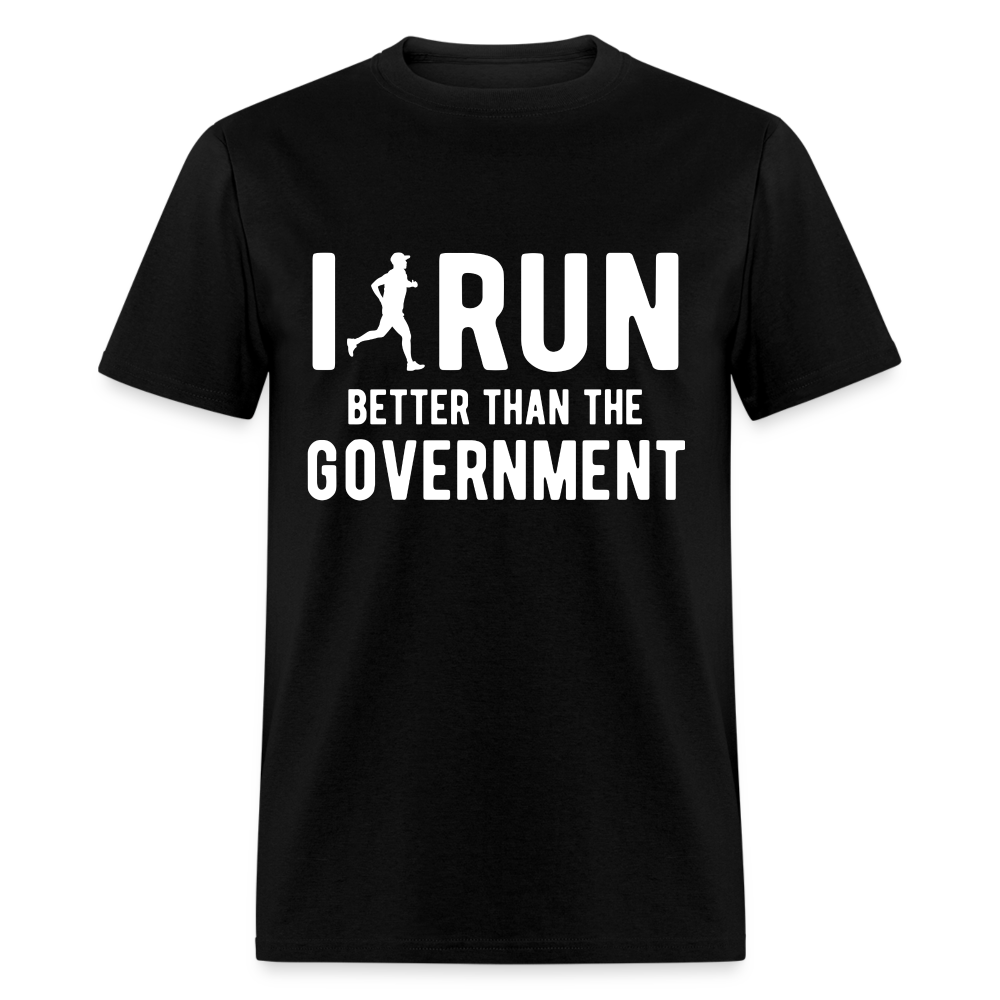 I Run Better Thank Government T-Shirt - black