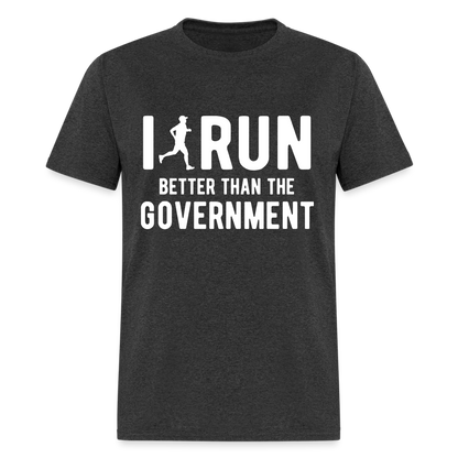 I Run Better Thank Government T-Shirt - heather black