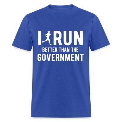 I Run Better Thank Government T-Shirt - royal blue