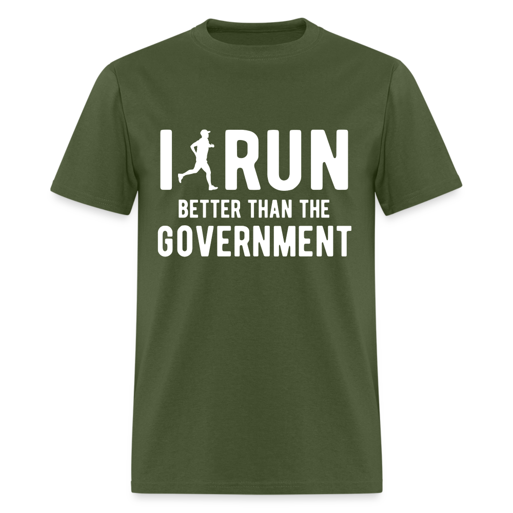 I Run Better Thank Government T-Shirt - military green