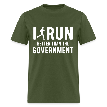 I Run Better Thank Government T-Shirt - military green