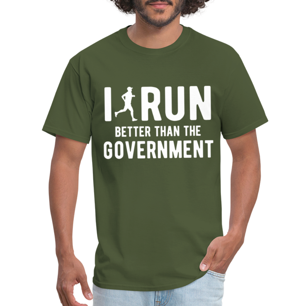 I Run Better Thank Government T-Shirt - military green