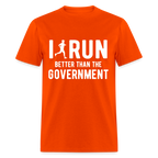 I Run Better Thank Government T-Shirt
