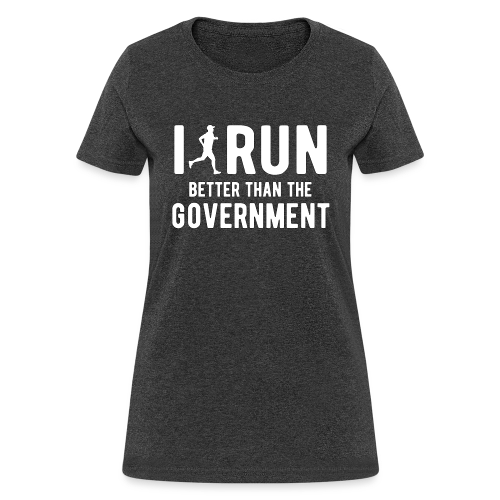 I Run Better Thank Government Women's T-Shirt - heather black