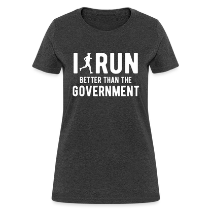 I Run Better Thank Government Women's T-Shirt - heather black