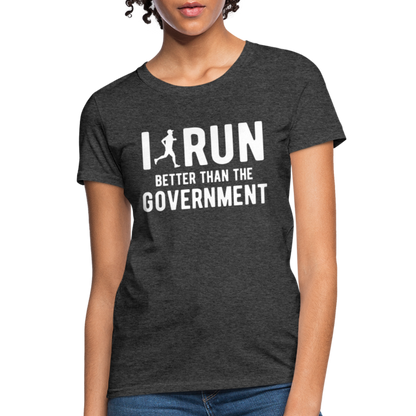 I Run Better Thank Government Women's T-Shirt - heather black