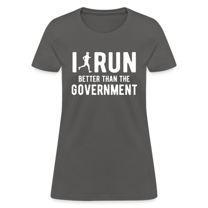 I Run Better Thank Government Women's T-Shirt - charcoal