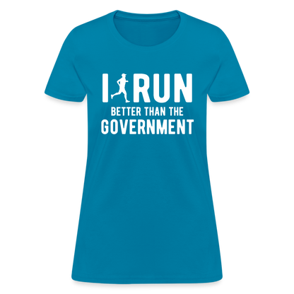 I Run Better Thank Government Women's T-Shirt - turquoise