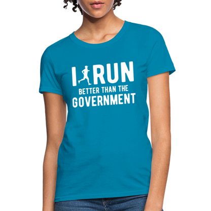 I Run Better Thank Government Women's T-Shirt - turquoise