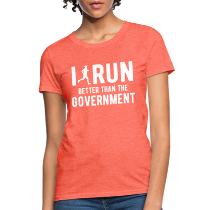 I Run Better Thank Government Women's T-Shirt - heather coral