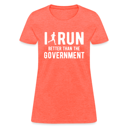 I Run Better Thank Government Women's T-Shirt - heather coral