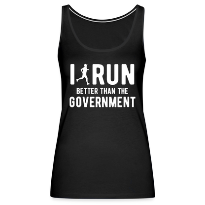 I Run Better Thank Government Women’s Premium Tank Top - black
