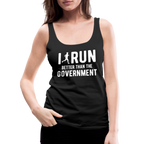 I Run Better Thank Government Women’s Premium Tank Top